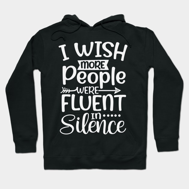 I Wish More People Were Fluent in Silence Hoodie by ryanjaycruz